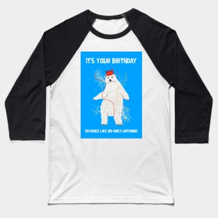 Dancing Polar Bear Birthday Greeting Baseball T-Shirt